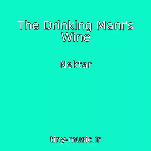 کاور آهنگ The Drinking Manґs Wine از Nektar