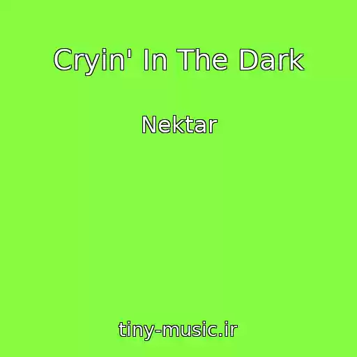 کاور آهنگ Cryin' In The Dark از Nektar