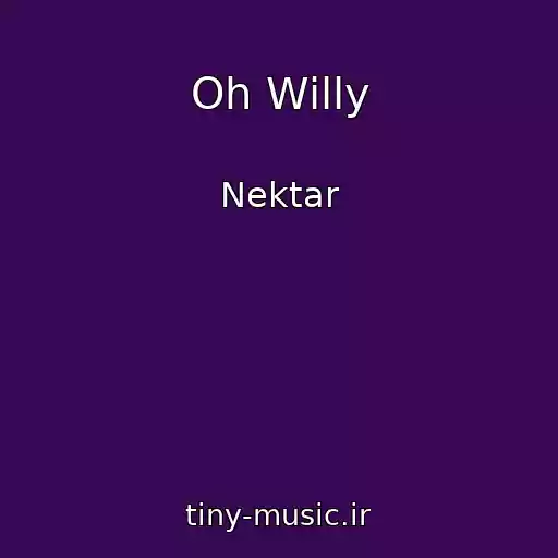 کاور آهنگ Oh Willy از Nektar