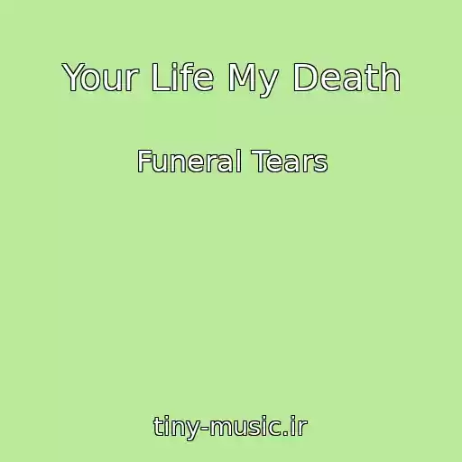 کاور آهنگ Your Life My Death از Funeral Tears