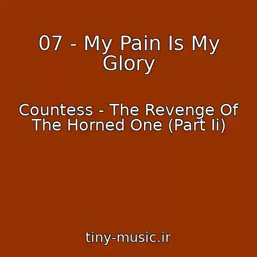 کاور آهنگ 07 - My Pain Is My Glory از Countess - The Revenge Of The Horned One (Part Ii)