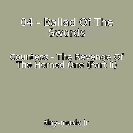 کاور آهنگ 04 - Ballad Of The Swords از Countess - The Revenge Of The Horned One (Part Ii)