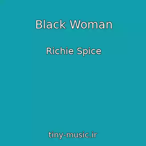 کاور آهنگ Black Woman از Richie Spice