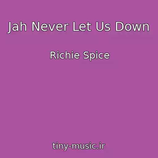 کاور آهنگ Jah Never Let Us Down از Richie Spice
