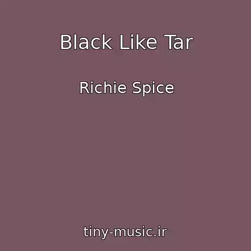 کاور آهنگ Black Like Tar از Richie Spice