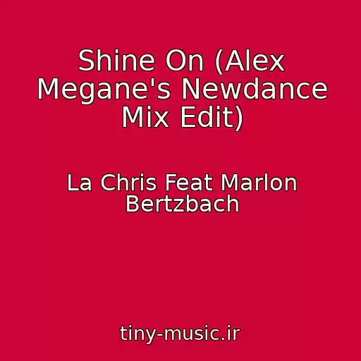 کاور آهنگ Shine On (Alex Megane's Newdance Mix Edit) از La Chris Feat Marlon Bertzbach