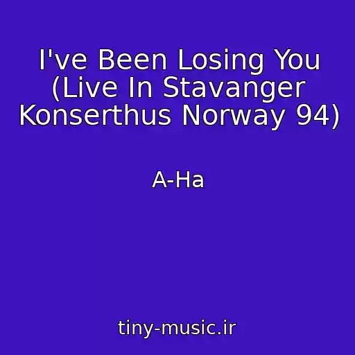 کاور آهنگ I've Been Losing You (Live In Stavanger Konserthus Norway 94) از A-Ha