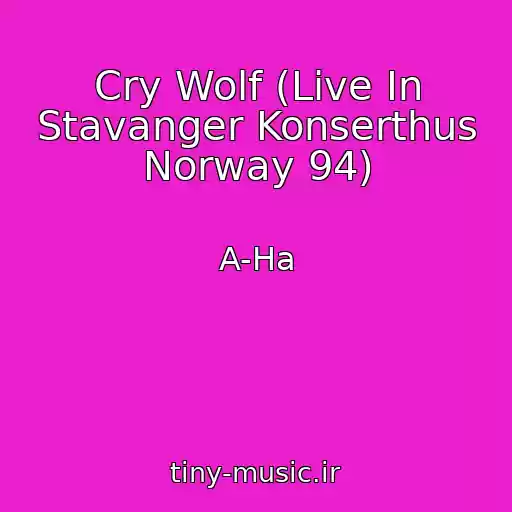 کاور آهنگ Cry Wolf (Live In Stavanger Konserthus Norway 94) از A-Ha