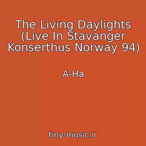 کاور آهنگ The Living Daylights (Live In Stavanger Konserthus Norway 94) از A-Ha
