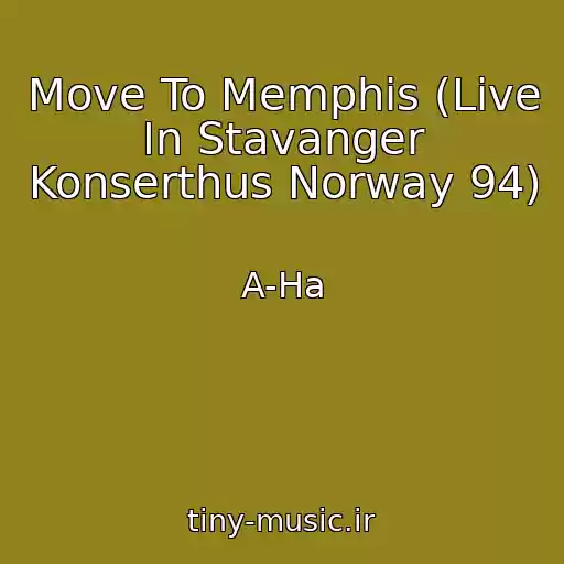کاور آهنگ Move To Memphis (Live In Stavanger Konserthus Norway 94) از A-Ha
