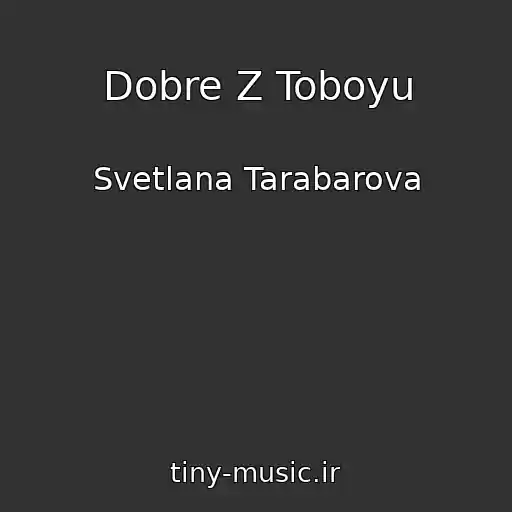 کاور آهنگ Dobre Z Toboyu از Svetlana Tarabarova