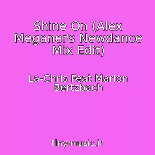 کاور آهنگ Shine On (Alex Meganeґs Newdance Mix Edit) از La-Chris Feat Marlon Bertzbach