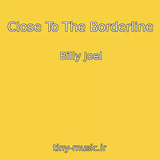 کاور آهنگ Close To The Borderline از Billy Joel
