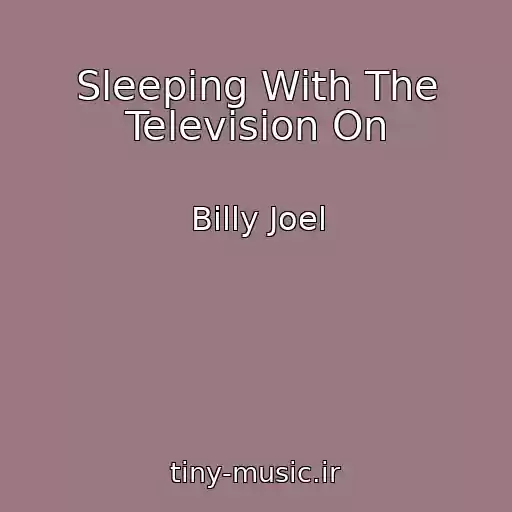 کاور آهنگ Sleeping With The Television On از Billy Joel