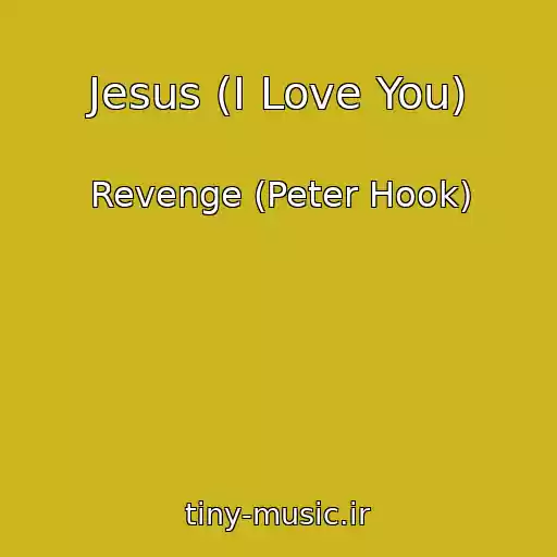 کاور آهنگ Jesus (I Love You) از Revenge (Peter Hook)