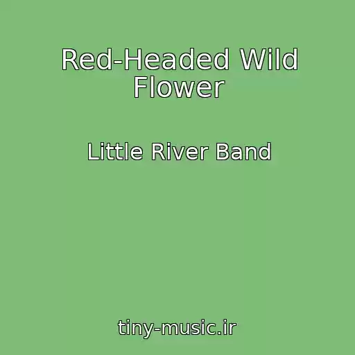 کاور آهنگ Red-Headed Wild Flower از Little River Band