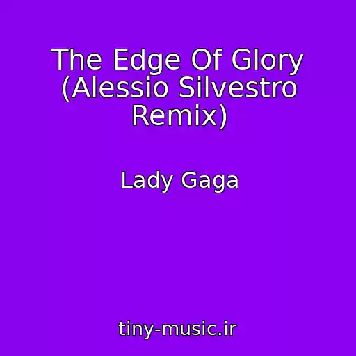 کاور آهنگ The Edge Of Glory (Alessio Silvestro Remix) از Lady Gaga