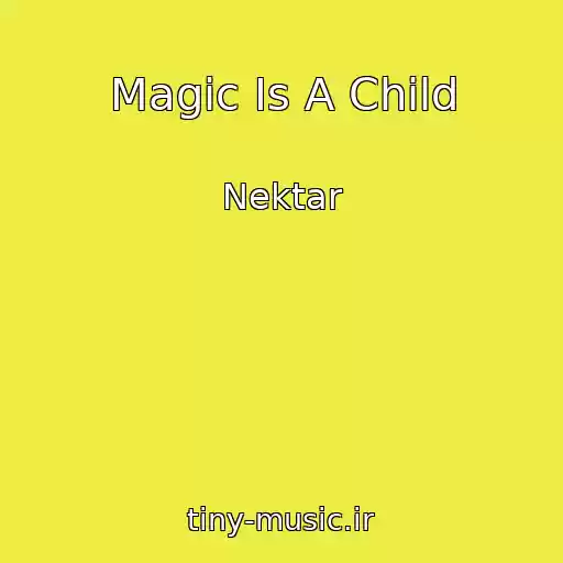 کاور آهنگ Magic Is A Child از Nektar