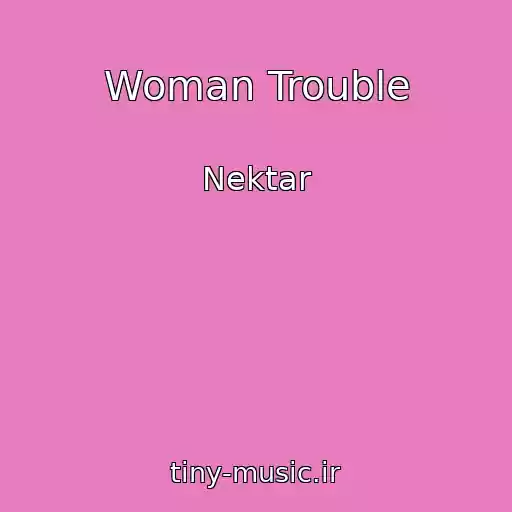 کاور آهنگ Woman Trouble از Nektar