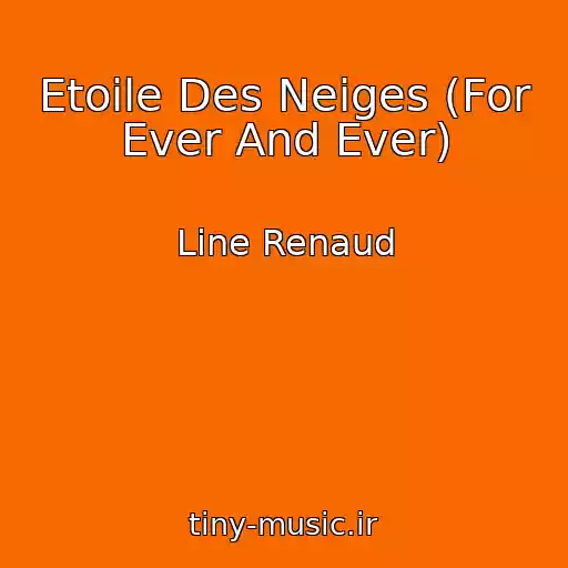 کاور آهنگ Etoile Des Neiges (For Ever And Ever) از Line Renaud