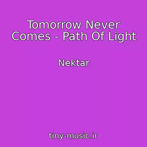 کاور آهنگ Tomorrow Never Comes - Path Of Light از Nektar