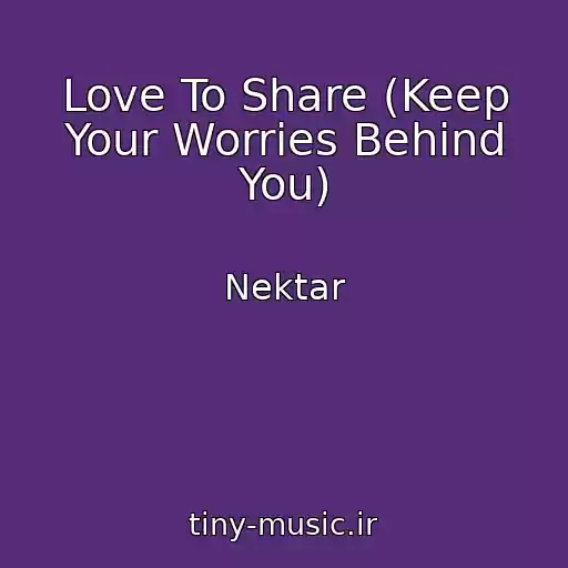 کاور آهنگ Love To Share (Keep Your Worries Behind You) از Nektar