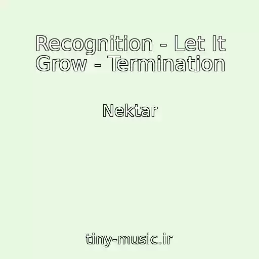 کاور آهنگ Recognition - Let It Grow - Termination از Nektar