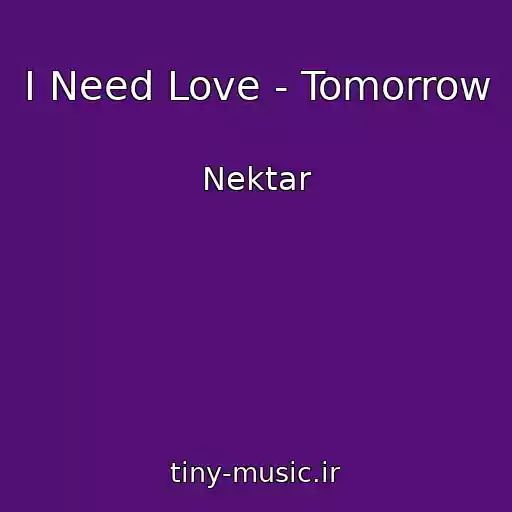 کاور آهنگ I Need Love - Tomorrow از Nektar
