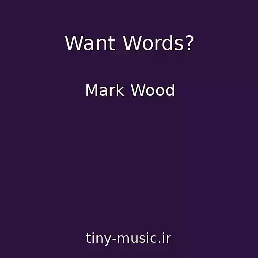 کاور آهنگ Want Words? از Mark Wood