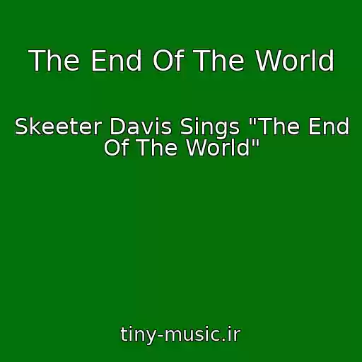 کاور آهنگ The End Of The World از Skeeter Davis Sings "The End Of The World"
