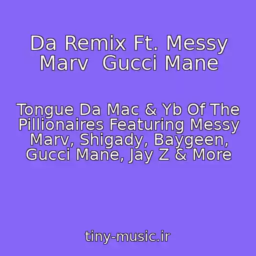 کاور آهنگ Da Remix Ft. Messy Marv  Gucci Mane از Tongue Da Mac & Yb Of The Pillionaires Featuring Messy Marv, Shigady, Baygeen, Gucci Mane, Jay Z & More
