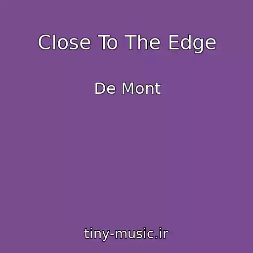 کاور آهنگ Close To The Edge از De Mont
