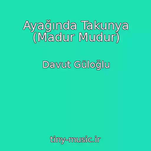 کاور آهنگ Ayağında Takunya (Madur Mudur) از Davut Güloğlu