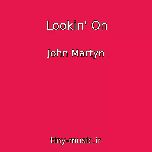 کاور آهنگ Lookin' On از John Martyn