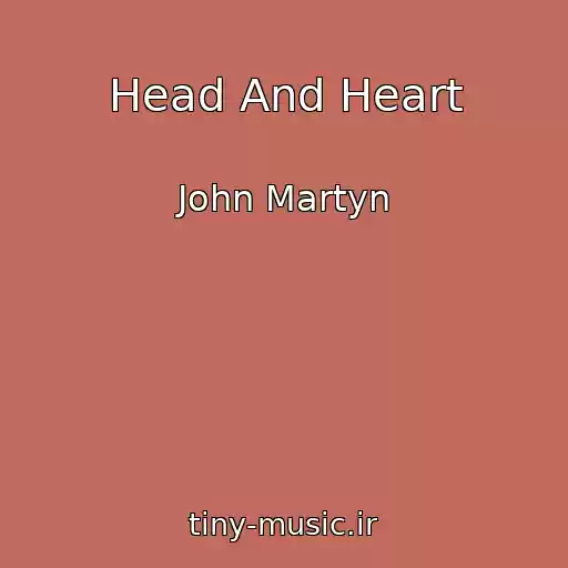 کاور آهنگ Head And Heart از John Martyn