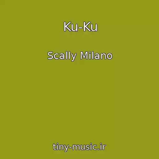 کاور آهنگ Ku-Ku از Scally Milano