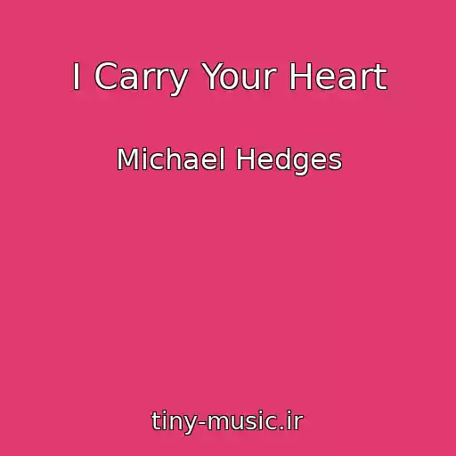 کاور آهنگ I Carry Your Heart از Michael Hedges