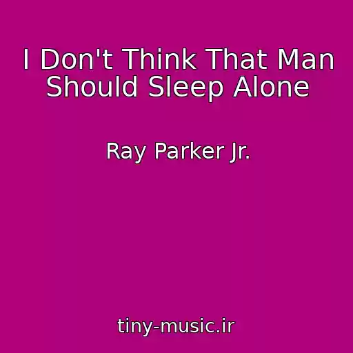 کاور آهنگ I Don't Think That Man Should Sleep Alone از Ray Parker Jr.