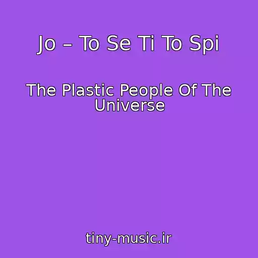 کاور آهنگ Jo – To Se Ti To Spi از The Plastic People Of The Universe