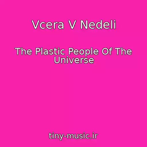 کاور آهنگ Vcera V Nedeli از The Plastic People Of The Universe