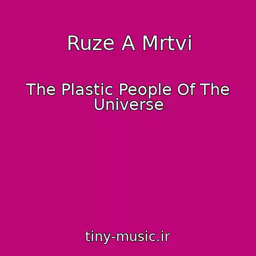 کاور آهنگ Ruze A Mrtvi از The Plastic People Of The Universe