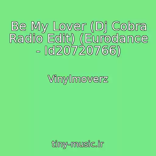 کاور آهنگ Be My Lover (Dj Cobra Radio Edit) (Eurodance - Id20720766) از Vinylmoverz