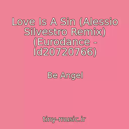 کاور آهنگ Love Is A Sin (Alessio Silvestro Remix) (Eurodance - Id20720766) از Be Angel