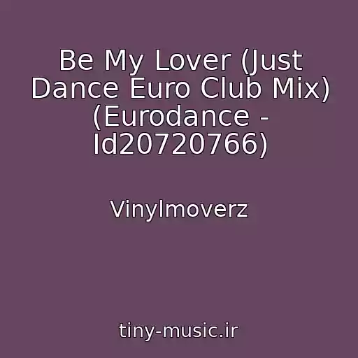 کاور آهنگ Be My Lover (Just Dance Euro Club Mix) (Eurodance - Id20720766) از Vinylmoverz