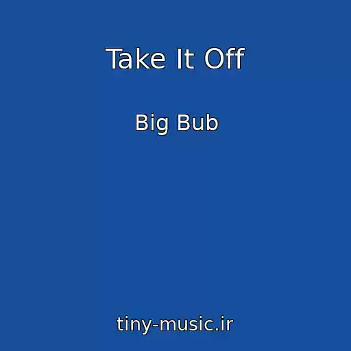 کاور آهنگ Take It Off از Big Bub
