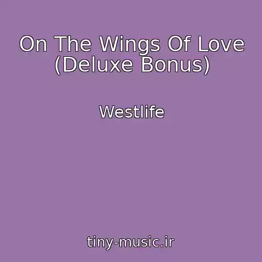 کاور آهنگ On The Wings Of Love (Deluxe Bonus) از Westlife