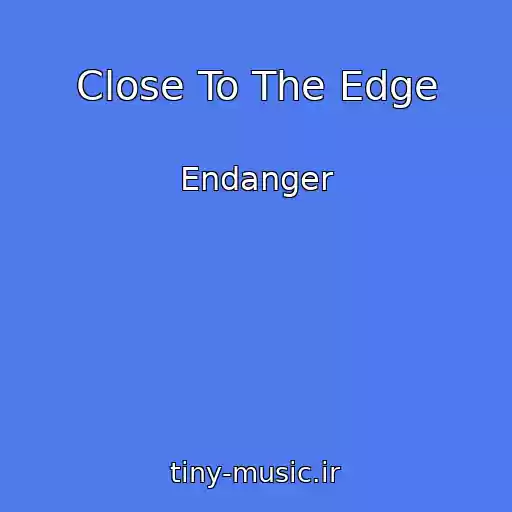 کاور آهنگ Close To The Edge از Endanger