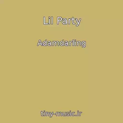 کاور آهنگ Lil Party از Adamdarling