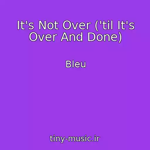 کاور آهنگ It's Not Over ('til It's Over And Done) از Bleu