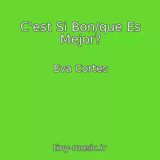 کاور آهنگ C'est Si Bon/que Es Mejor? از Eva Cortes
